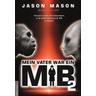 Mein Vater war ein MiB - Jason Mason