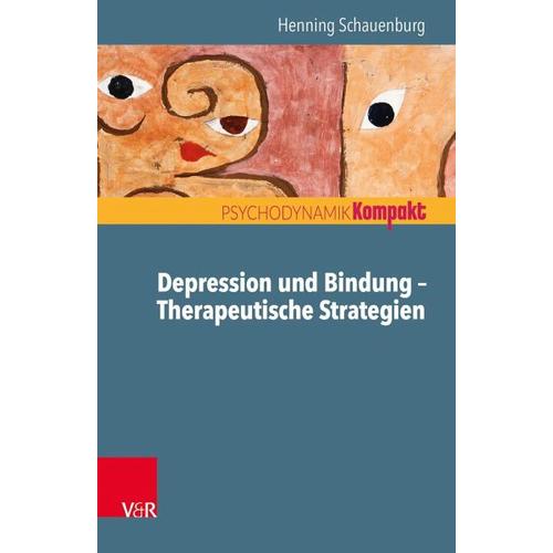 Depression und Bindung – Therapeutische Strategien – Henning Schauenburg