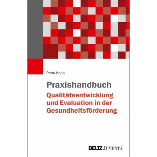 Praxishandbuch Qualitätsentwicklung und Evaluation in der Gesundheitsförderung – Petra Kolip