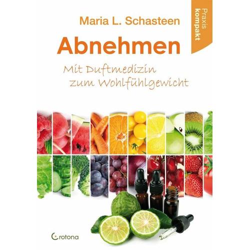 Abnehmen – Mit Duftmedizin zum Wohlfühlgewicht – Maria L. Schasteen