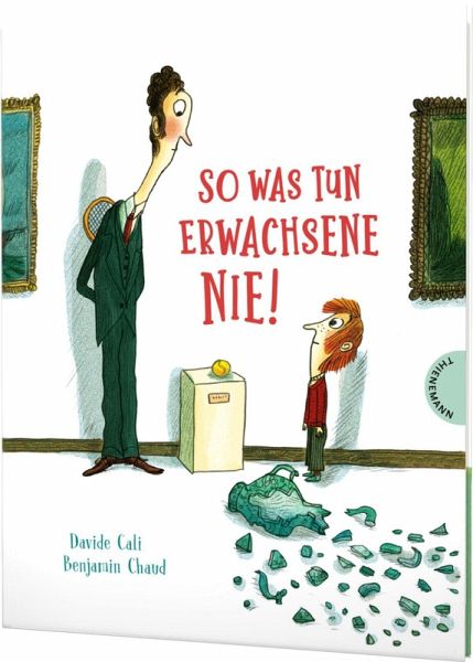 So was tun Erwachsene nie! – Davide Cali, Benjamin Chaud