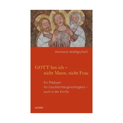 GOTT bin ich – nicht Mann, nicht Frau – Hermann Wohlgschaft