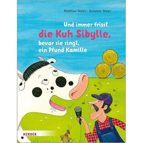 Und immer frisst die Kuh Sibylle, bevor sie singt, ein Pfund Kamille – Matthias Maier