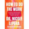 How to Do the Work - Nicole LePera, Nicole LePera