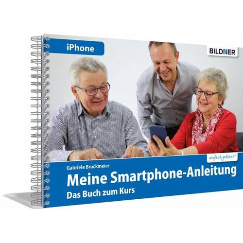 Meine Smartphone-Anleitung für iOS / iPhone – Smartphonekurs für Senioren (Kursbuch Version iPhone) – Das Kursbuch für Apple iPhones / iOS