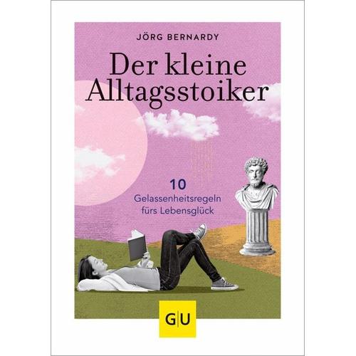 Der kleine Alltagsstoiker – Dr. Jörg Bernardy