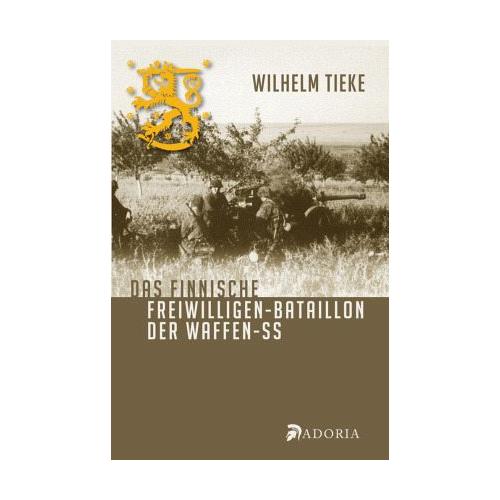 Das finnische Freiwilligen-Bataillon der Waffen-SS – Wilhelm Tieke