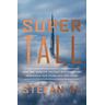 Supertall: How the World's Tallest Buildings Are Reshaping Our Cities and Our Lives - Stefan Al