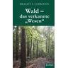 "Wald - das verkannte ""Wesen"" - Brigitta Lehmann"