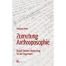 Zumutung Anthroposophie - Wolfgang Müller