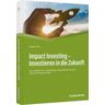 Impact Investing - Investieren in die Zukunft - Stefan Fritz