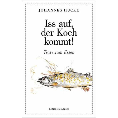 Iss auf, der Koch kommt! – Johannes Hucke