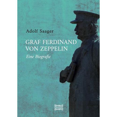 Graf Ferdinand von Zeppelin – Adolf Saager