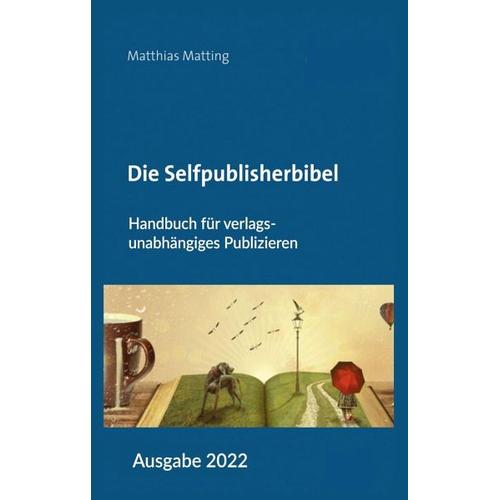 Die Selfpublisherbibel – Matthias Matting