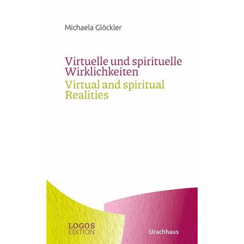 Virtuelle und spirituelle Wirklichkeiten / Virtual and spiritual Realities – Michaela Glöckler