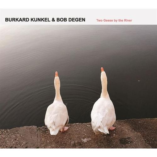 Two Geese By The River (CD, 2023) – Burkard Kunkel, Bob Degen