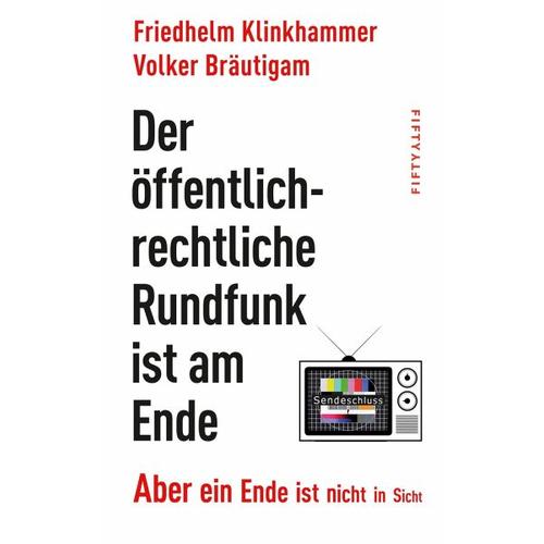 Der öffentlich-rechtliche Rundfunk ist am Ende – Friedhelm Klinkhammer, Volker Bräutigam