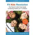 Fit Kids Revolution: The Parent s Diet-Free Guide to Raising Healthy & Fit Children 9781582705200 Used / Pre-owned
