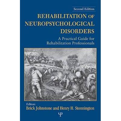 Rehabilitation Of Neuropsychological Disorders: A Practical Guide For Rehabilitation Professionals