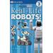 Real-Life Robots (Dk Readers, Level 3) (DK Reader - Level 3)