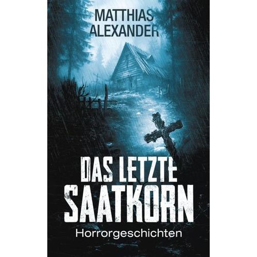 Das letzte Saatkorn – Matthias Alexander