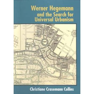 Werner Hegemann And The Search For Universal Urbanism