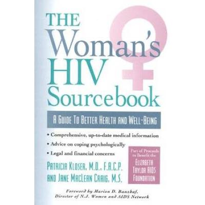 The Woman's HIV Sourcebook: A Guide to Better Health and Well-Being