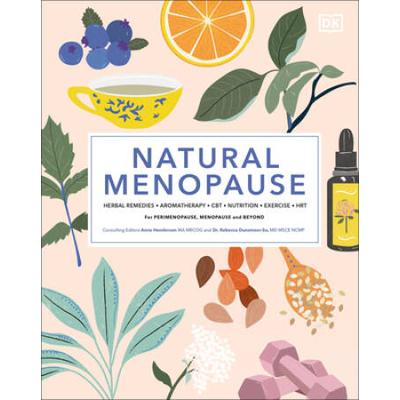 Natural Menopause: Herbal Remedies, Aromatherapy, Cbt, Nutrition, Exercise, Hrt...For Perimenopause