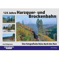 125 Jahre Harzquer- und Brockenbahn - Josef Högemann