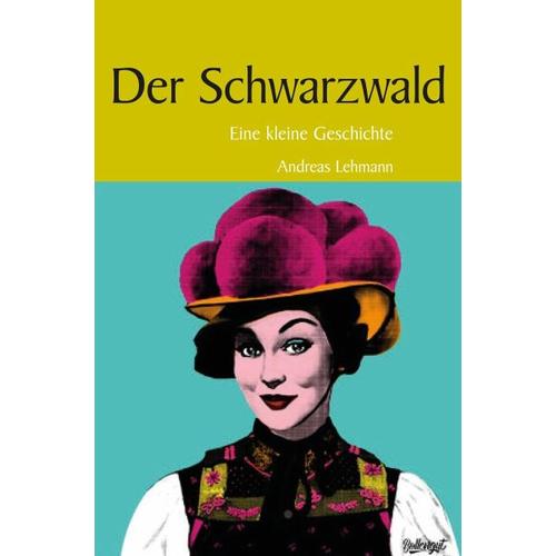 Kleine Geschichte Schwarzwald – Andreas Lehmann