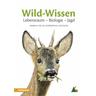 Wild-Wissen Lebensraum - Biologie - Jagd - Herausgegeben:Südtiroler Jagdverband