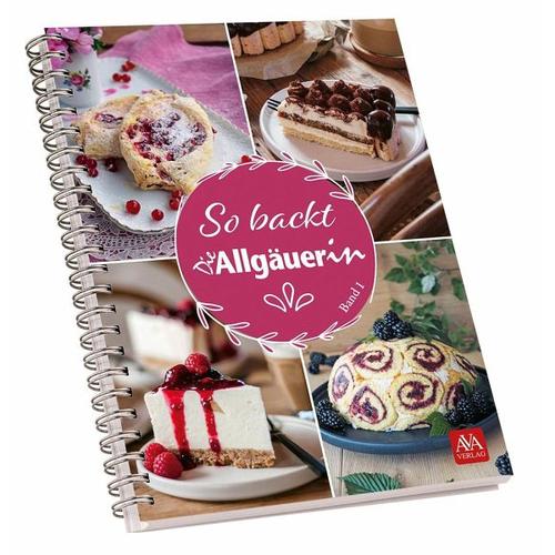 "So backt ""Die Allgäuerin"" - Herausgegeben:AVA-Verlag Allgäu GmbH"
