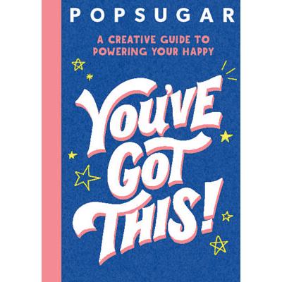 POPSUGAR: You've Got This!