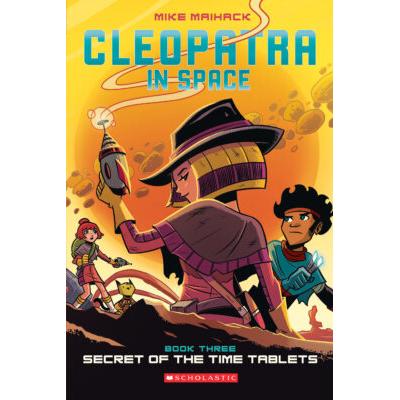 Cleopatra in Space #3: Secret of the Time Tablets (paperback) - by Mike Maihack