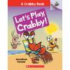 A Crabby Book #2: Let's Play, Crabby! (paperback) - by Jonathan Fenske
