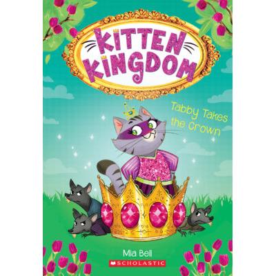 Kitten Kingdom #4: Tabby Takes the Crown (paperback) - by Mia Bell