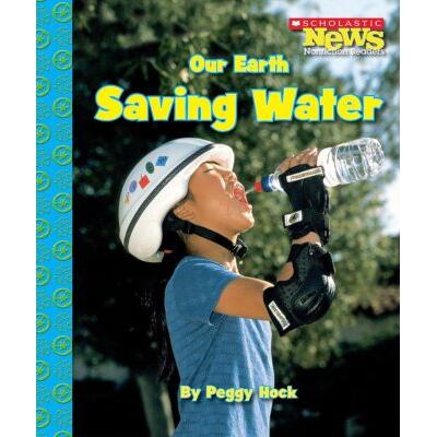 Scholastic News: Our Earth Saving Water (paperback) - by Peggy Hock