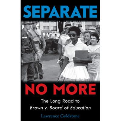 Separate No More: The Long Road to Brown v. Board of Education (Hardcover) - Lawrence Goldstone