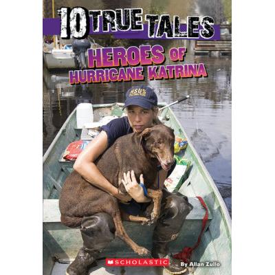 10 True Tales: Heroes of Hurricane Katrina (paperback) - by Allan Zullo
