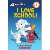 Scholastic Reader Level 1: Noodles: I Love School! (paperback) - by Hans Wilhelm