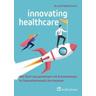 Innovating Healthcare - Wie Start-ups gemeinsam mit Krankenkassen im Gesundheitsmarkt durchstarten - Florian Brandt, Elmar Waldschmitt
