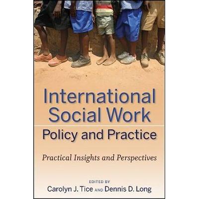 International Social Work Policy And Practice: Practical Insights And Perspectives