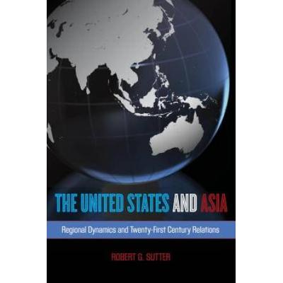 The United States and Asia: Regional Dynamics and ...