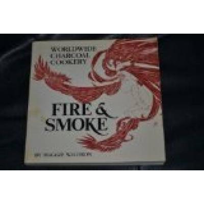 Fire and Smoke: World Wide Charcoal Cookery