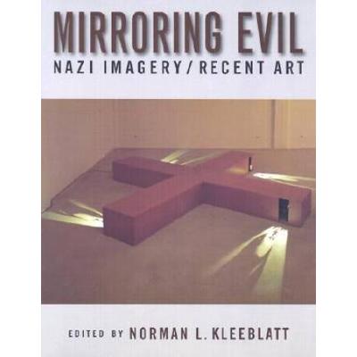 Mirroring Evil: Nazi Imagery/Recent Art