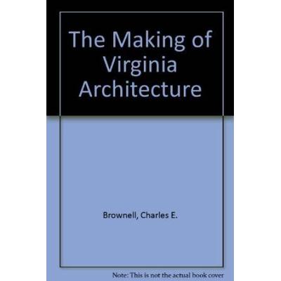 The Making Of Virginia Architecture