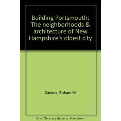 Building Portsmouth The neighborhoods architecture...