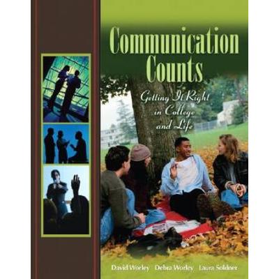 Communication Counts Getting It Right in College and Life Foundations of Effective Oral Communication