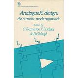 Analogue Ic Design The CurrentMode Approach I E E Circuits Devices and Systems Series