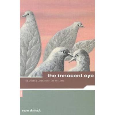 The Innocent Eye On Modern Literature and the Arts